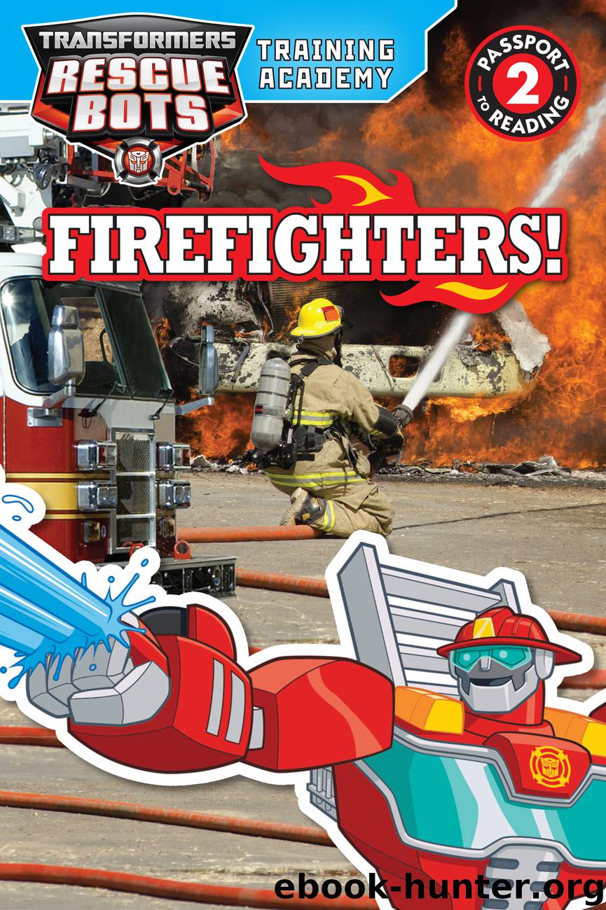 Transformers Rescue Bots: Training Academy: Firefighters! by Author