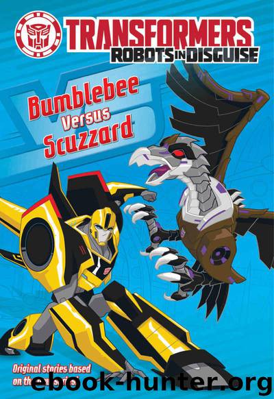 Transformers Robots in Disguise: Bumblebee Versus Scuzzard by Sazaklis John