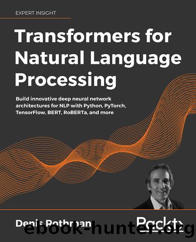 Transformers for Natural Language Processing by Denis Rothman