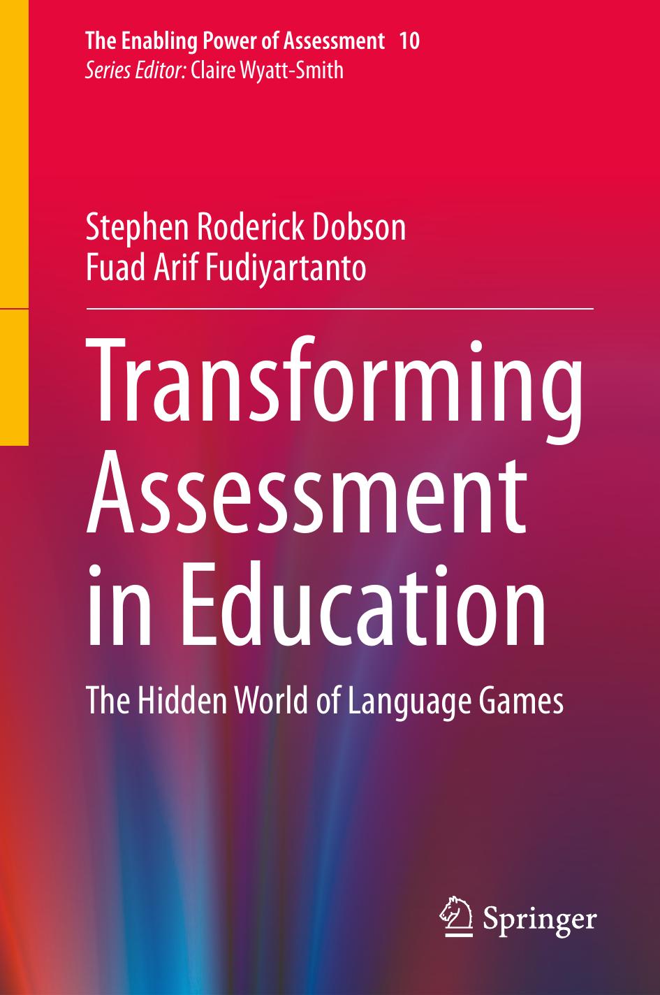 Transforming Assessment in Education: The Hidden World of Language Games by Stephen Roderick Dobson Fuad Arif Fudiyartanto