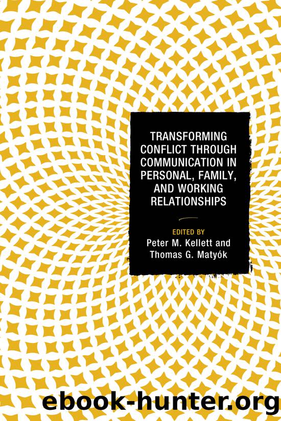 Transforming Conflict Through Communication in Personal, Family, and Working Relationships by unknow