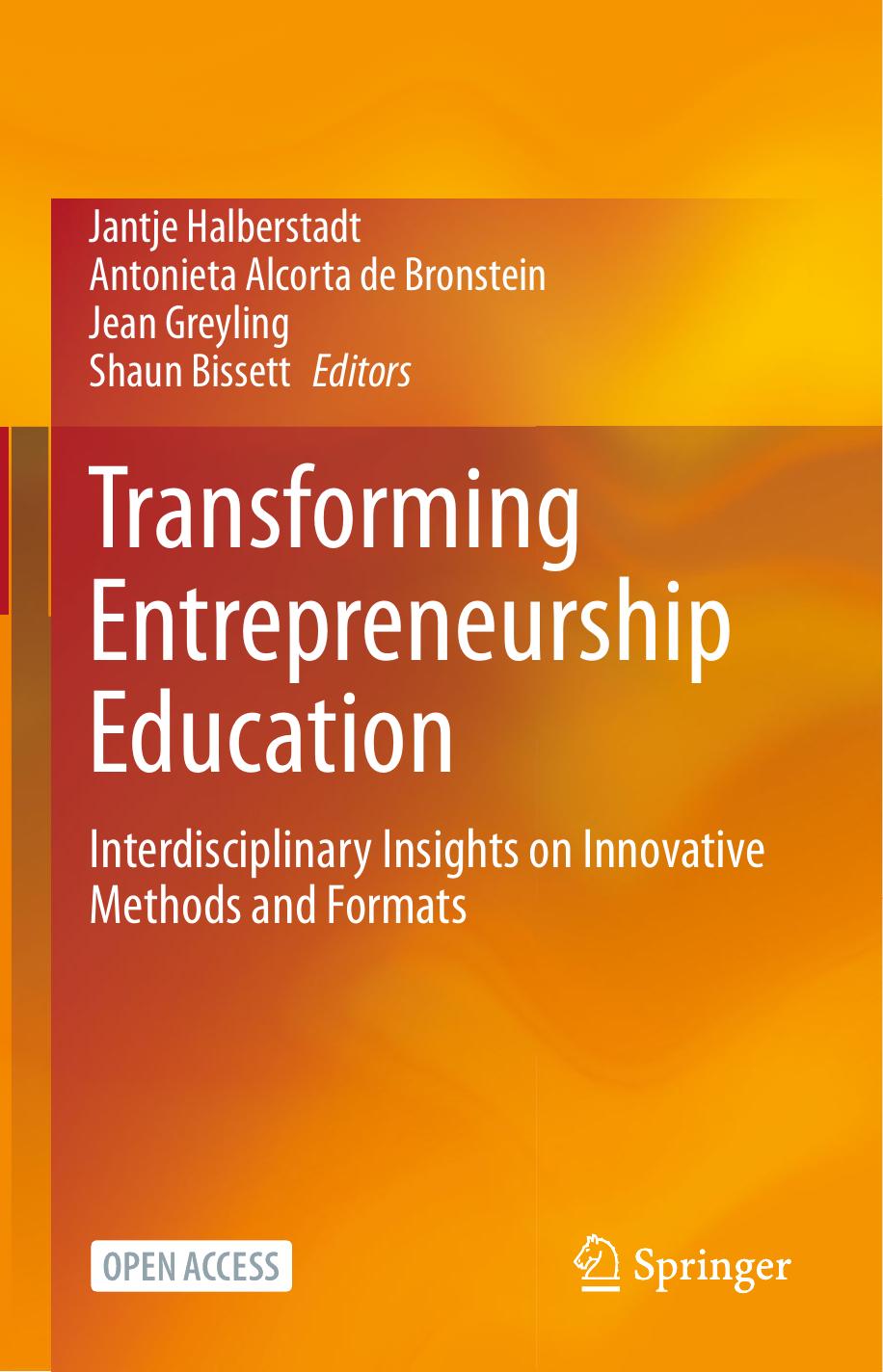 Transforming Entrepreneurship Education: Interdisciplinary Insights on Innovative Methods and Formats by Jantje Halberstadt Antonieta Alcorta de Bronstein Jean Greyling Shaun Bissett