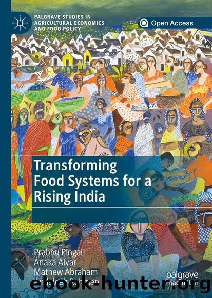 Transforming Food Systems for a Rising India by Prabhu Pingali & Anaka Aiyar & Mathew Abraham & Andaleeb Rahman