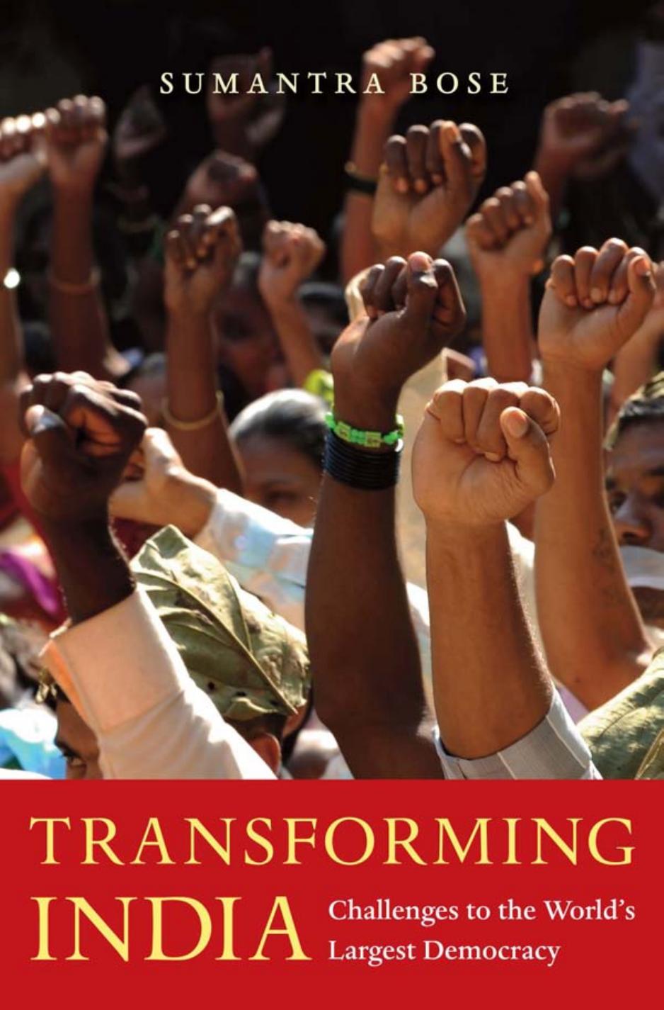 Transforming India: challenges to the world's largest democracy by Bose Sumantra