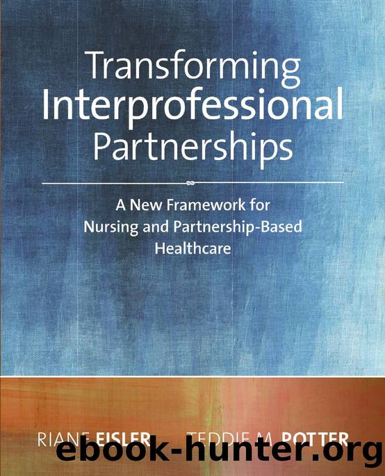 Transforming Interprofessional Partnerships : A New Framework for Nursing and Partnership-Based Health Care by Riane Eisler; Teddie M. Potter; Sigma Theta Tau International Staff