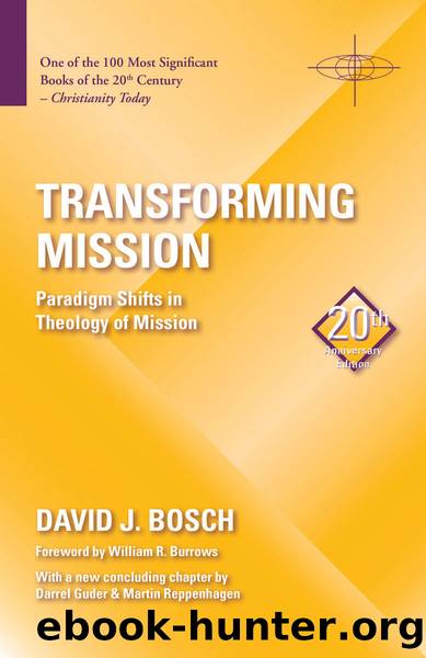 Transforming Mission: Paradigm Shifts in Theology of Mission (20th Anniversary Edition) (American Society of Missiology) by David J. Bosch