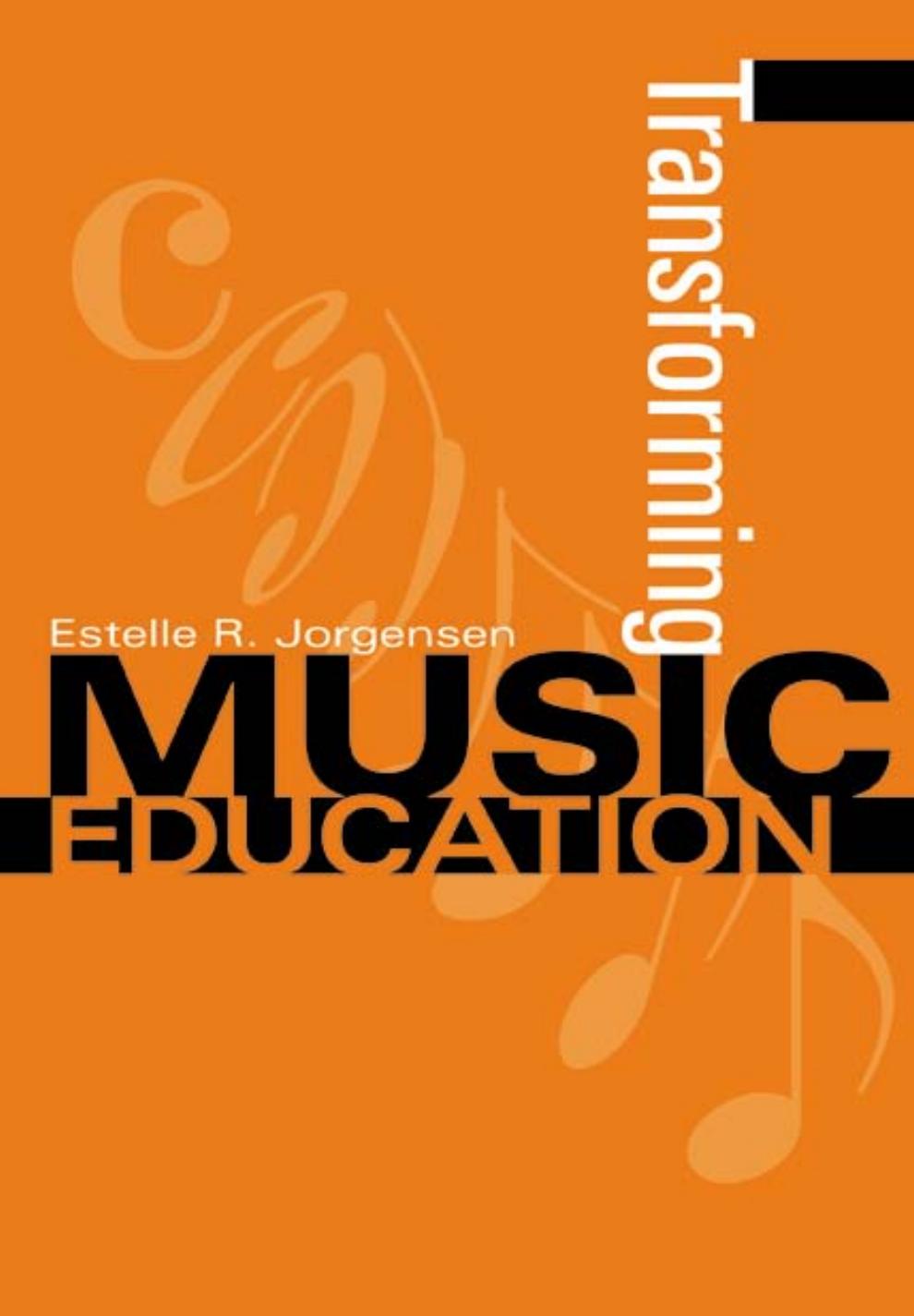 Transforming Music Education: by Estelle R. Jorgensen