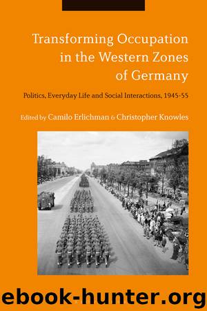 Transforming Occupation in the Western Zones of Germany by Camilo Erlichman Christopher Knowles