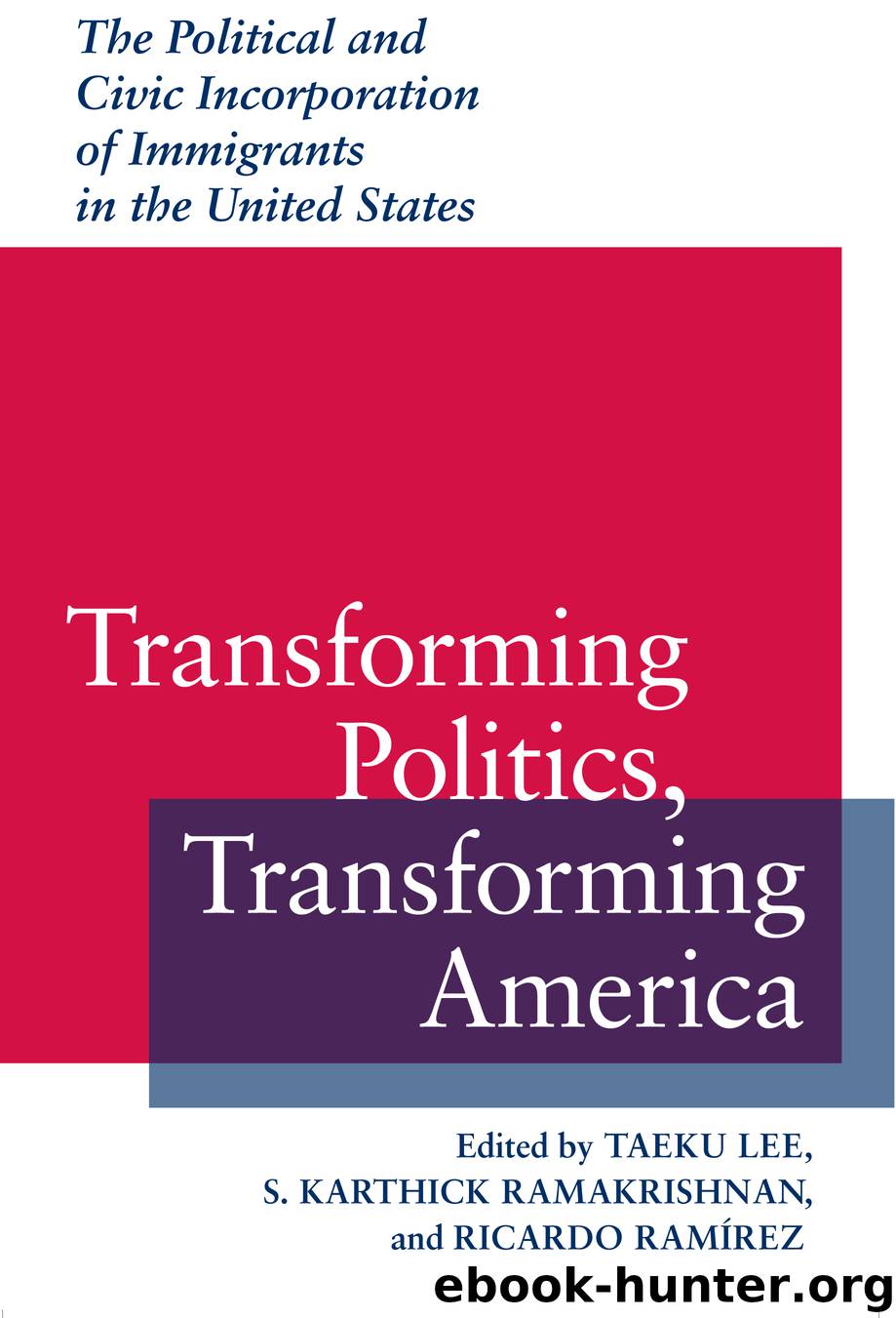Transforming Politics, Transforming America by Taeku Lee S. Karthick Ramakrishnan Ricardo Ramírez