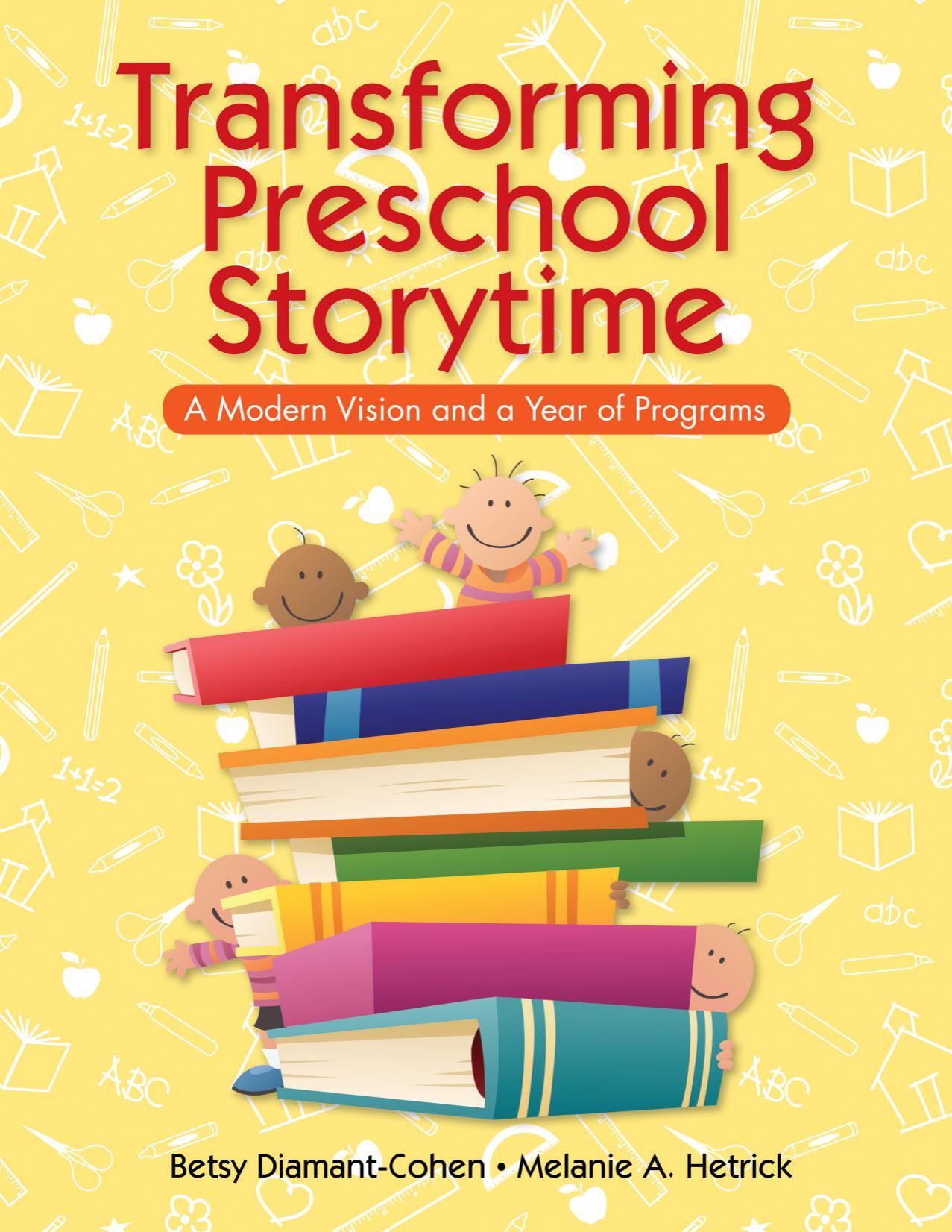Transforming Preschool Storytime : A Modern Vision and a Year of Programs by Betsy Diamant-Cohen; Melanie A. Hetrick; Celia Yitzhak