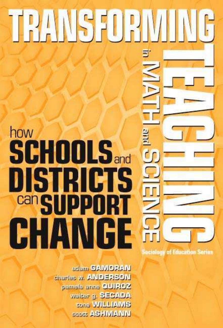 Transforming Teaching in Math and Science: How Schools and Districts Can Support Change (Sociology of Education Series (New York, N.Y.).) by Adam Gamoran