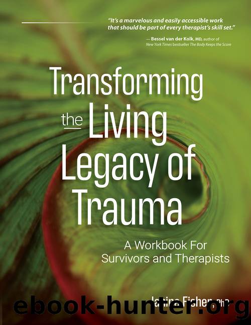 Transforming The Living Legacy of Trauma: A Workbook for Survivors and Therapists by Janina Fisher