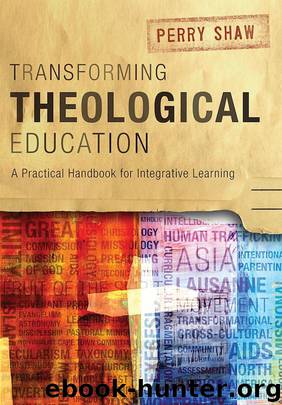 Transforming Theological Education: A Practical Handbook for Integrative Learning by Perry Shaw