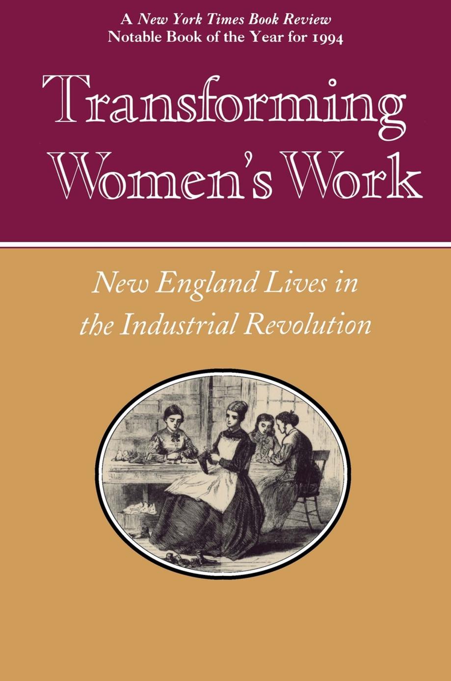 Transforming Women's Work: New England Lives in the Industrial Revolution by Thomas Dublin