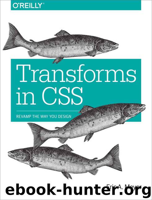 Transforms in CSS: Revamp the Way You Design by Meyer Eric A