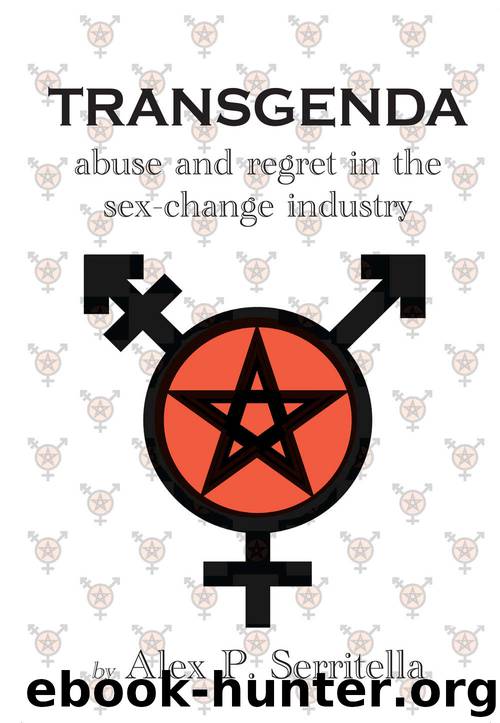 Transgenda - Abuse and Regret in the Sex-Change Industry by Alex P. Serritella