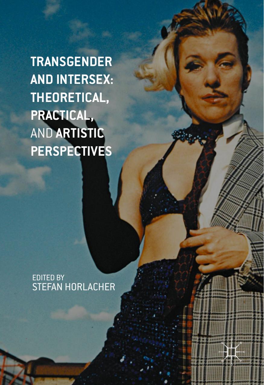 Transgender and Intersex: Theoretical, Practical, and Artistic Perspectives by Stefan Horlacher