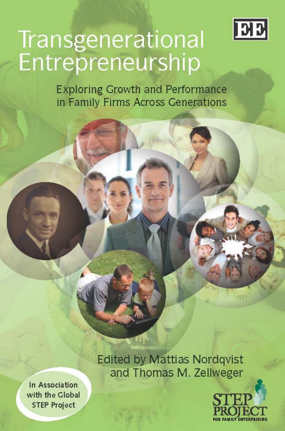 Transgenerational Entrepreneurship: Exploring Growth and Performance in Family Firms Across Generations by Mattias Nordqvist Thomas M. Zellweger