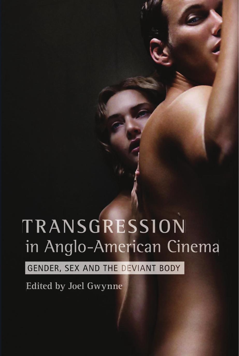 Transgression in Anglo-American Cinema: Gender, Sex, and the Deviant Body by Joel Gwynne; (ed.)