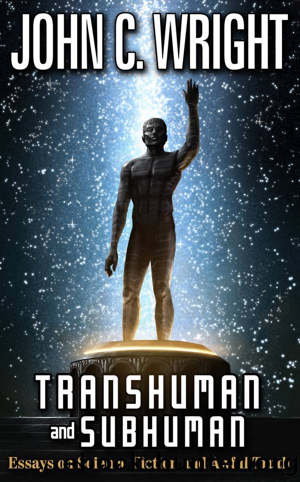 Transhuman and Subhuman: Essays on Science Fiction and Awful Truth by John C. Wright