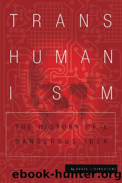 Transhumanism: The History of a Dangerous Idea by Livingstone David