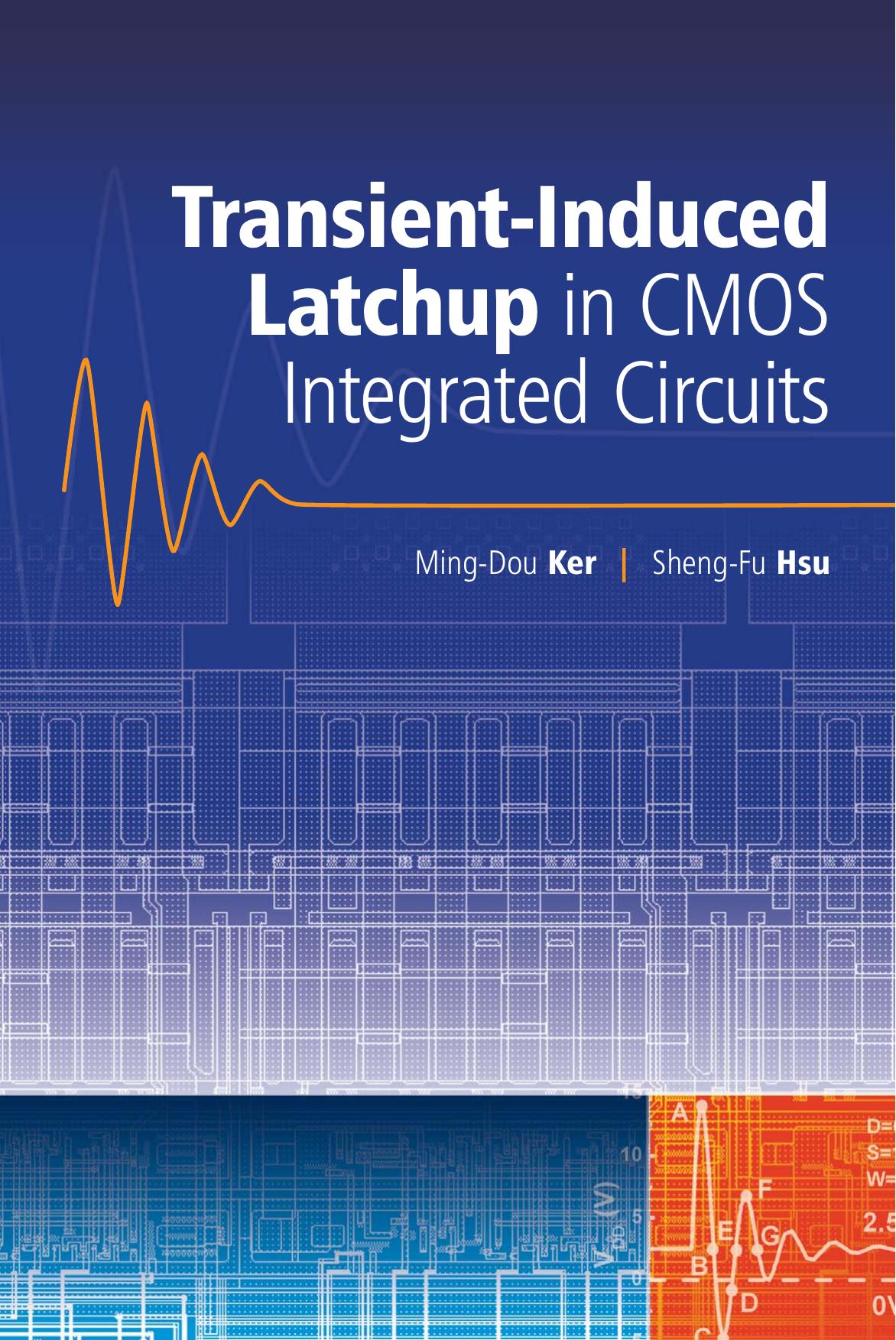 Transient-Induced Latchup in CMOS Integrated Circuits by Ming-Dou Ker Sheng-Fu Hsu