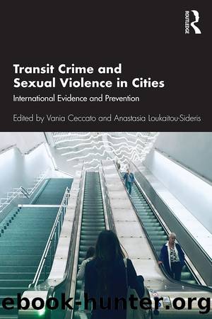 Transit Crime and Sexual Violence in Cities by Vania Ceccato Anastasia Loukaitou-Sideris