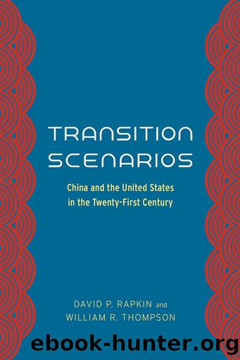 Transition Scenarios: China and the United States in the Twenty-First Century by David P. Rapkin & William R. Thompson
