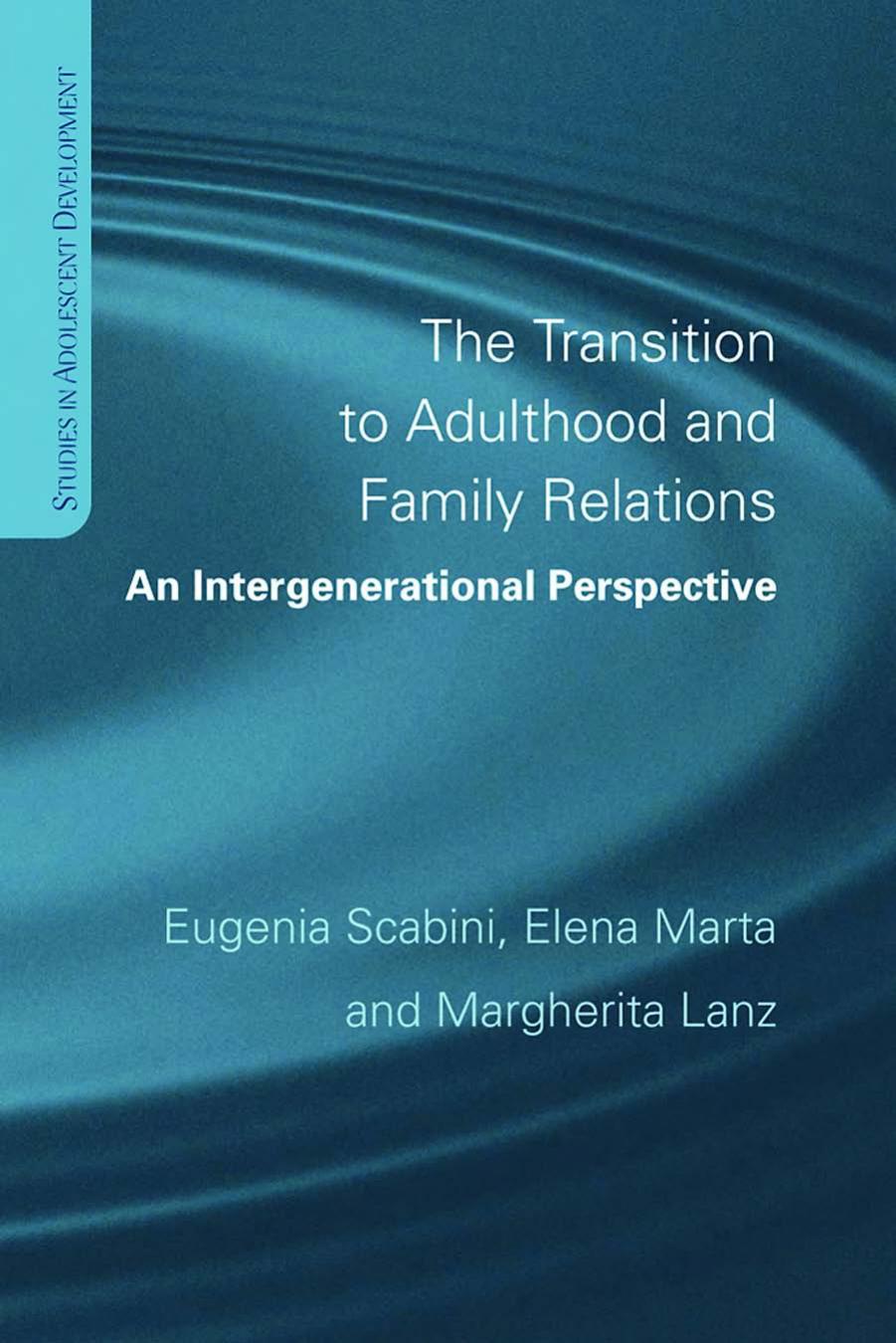 Transition to Adulthood and Family Relations: An Intergenerational Perspective (Studies in Adolescent Development) by Eugenia Scabini Margherita Lanz
