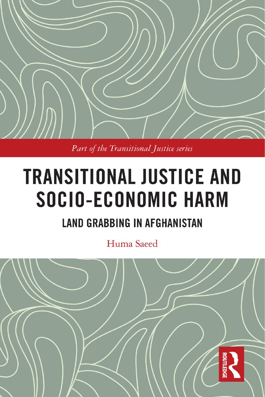 Transitional Justice and Socio-Economic Harm: Land Grabbing in Afghanistan by Huma Saeed