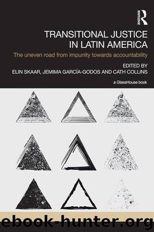 Transitional Justice in Latin America by Skaar Elin; Garcia-Godos Jemima; Collins Cath