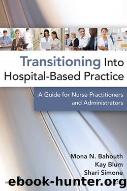 Transitioning into Hospital Based Practice by Bahouth Mona N.;Blum Kay;Simone Shari;