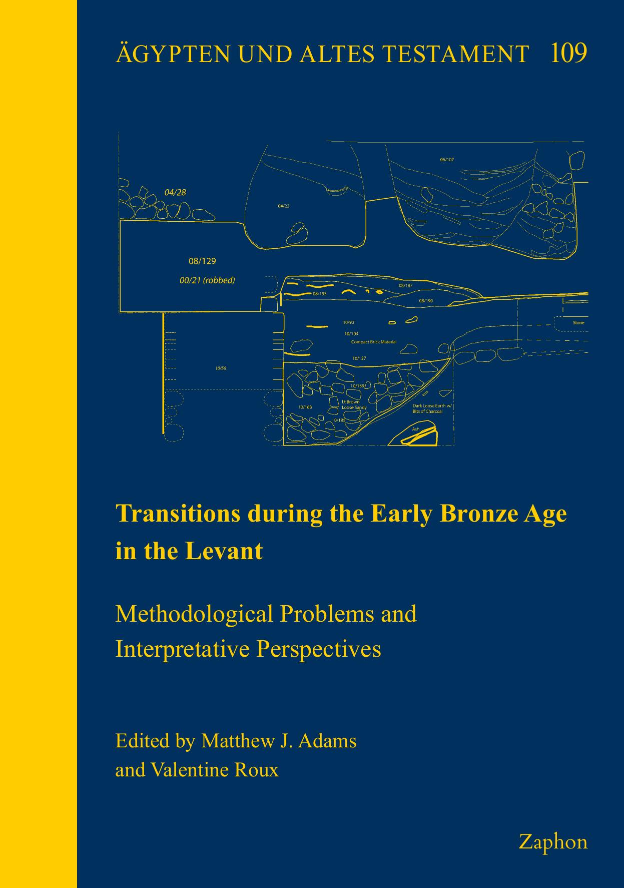 Transitions During the Early Bronze Age in the Levant: Methodological Problems and Interpretative Perspectives (Agypten und Altes Testament, 109) by Matthew J. Adams (editor) Valentine Roux (editor)