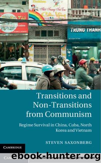 Transitions and Non-Transitions from Communism : Regime Survival in China, Cuba, North Korea, and Vietnam by Steven Saxonberg