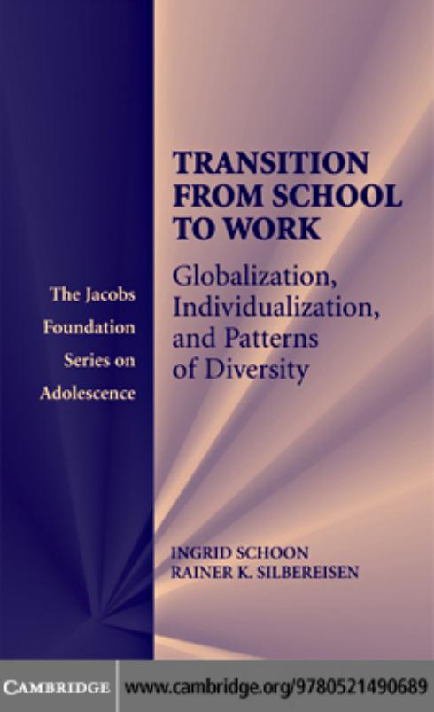 Transitions from School to Work: Globalization, Individualization, and Patterns of Diversity (The Jacobs Foundation Series on Adolescence) by Ingrid Schoon Rainer K. Silbereisen