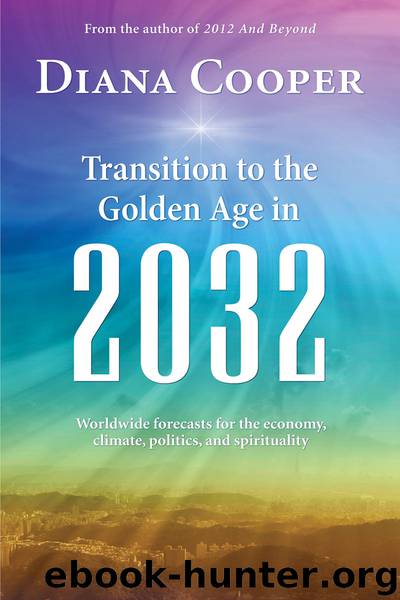 Transitions to the Golden Age in 2032 by Diana Cooper