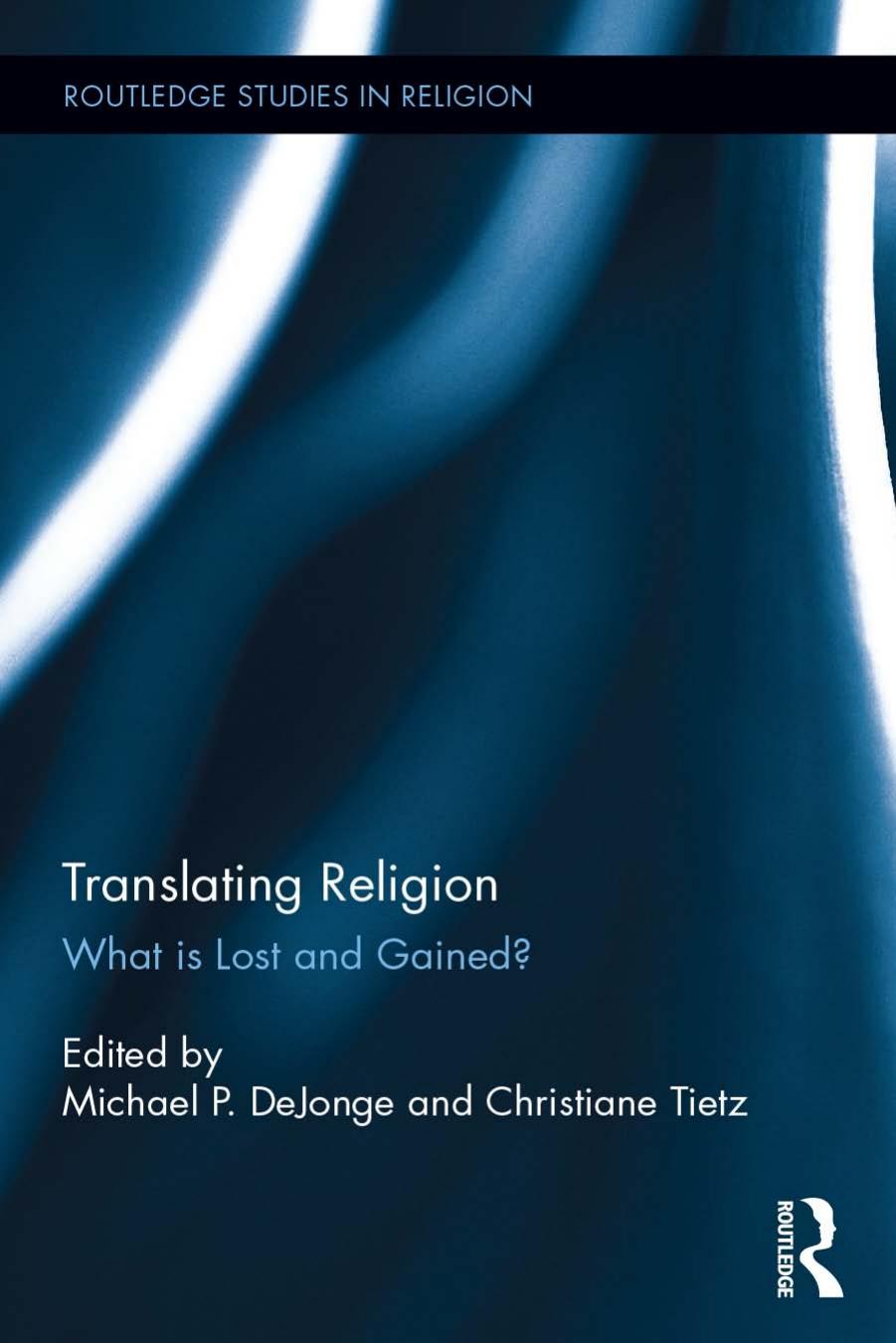 Translating Religion: What is Lost and Gained? by Michael DeJonge Christiane Tietz