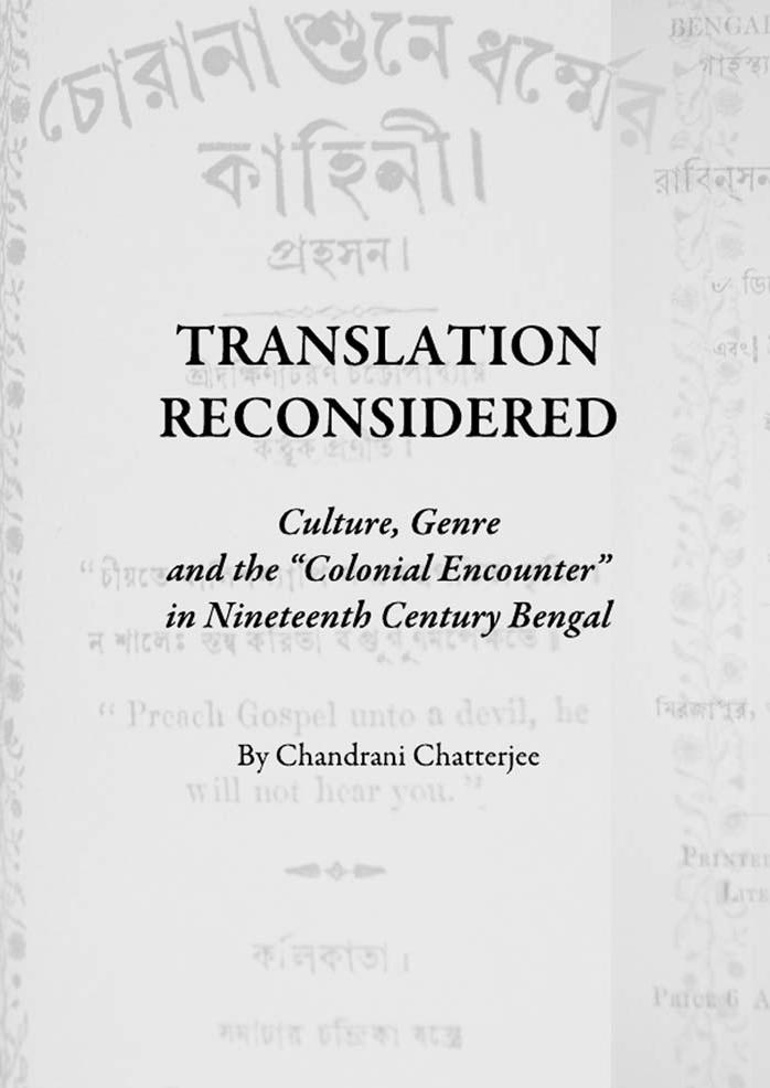 Translation Reconsidered: Culture, Genre and the 'colonial Encounter' in Nineteenth Century Bengal by Chandrani Chatterjee