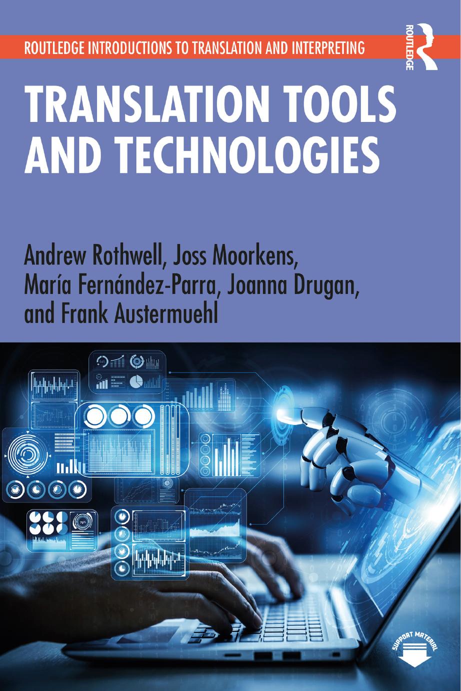 Translation Tools and Technologies by Andrew Rothwell Joss Moorkens María Fernández-Parra Joanna Drugan Frank Austermuehl