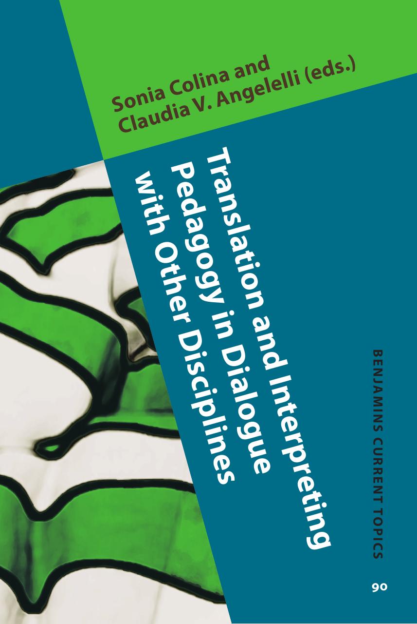 Translation and Interpreting Pedagogy in Dialogue with Other Disciplines by Sonia Colina; Claudia V. Angelelli