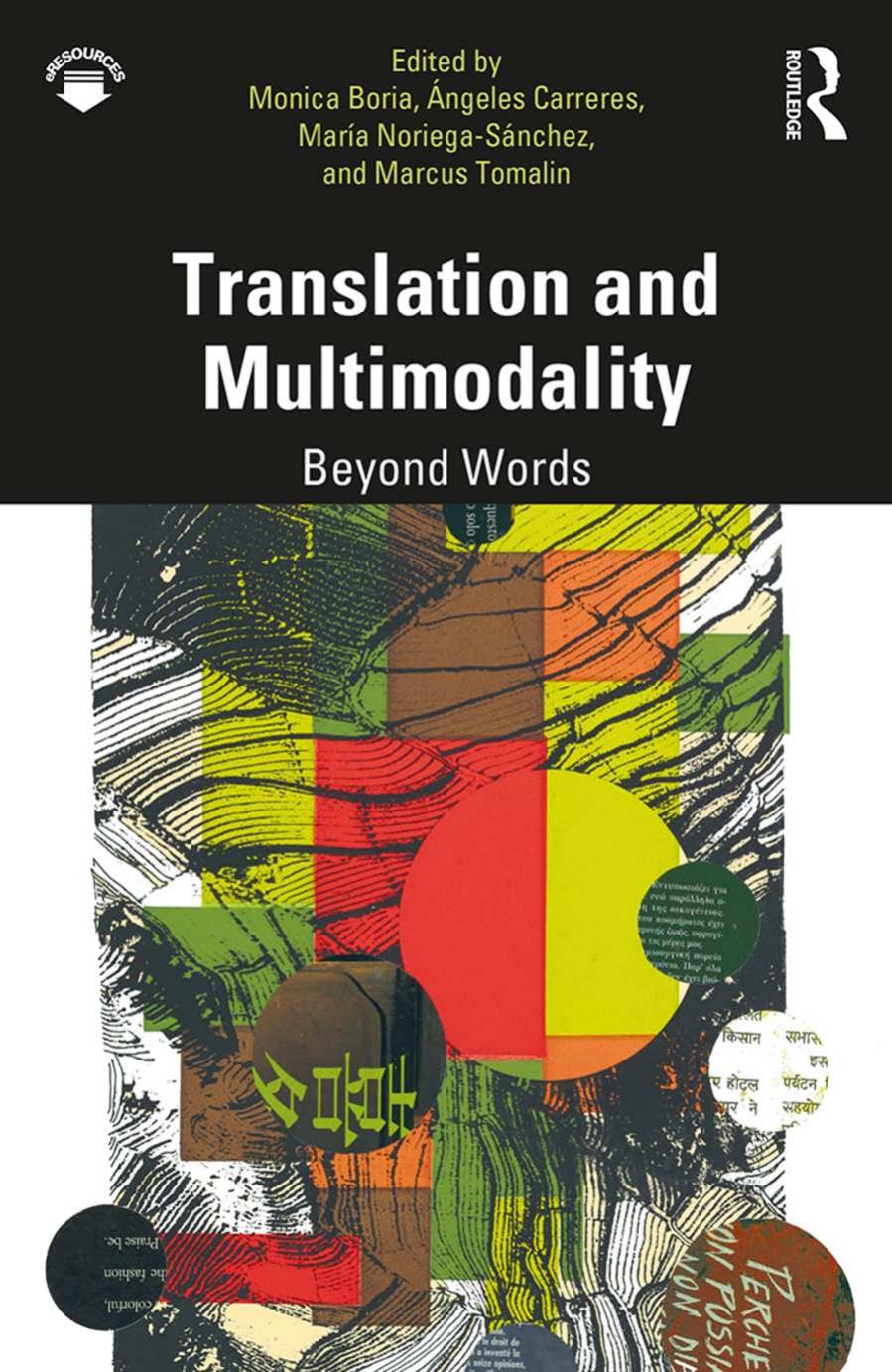 Translation and Multimodality: Beyond Words by Monica Boria Ángeles Carreres María Noriega-Sánchez Marcus Tomalin