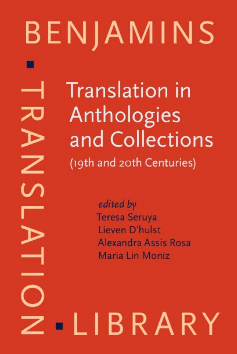 Translation in Anthologies and Collections (19th and 20th Centuries) by Teresa Seruya Lieven D'hulst Alexandra Assis Rosa Maria Lin Moniz (eds.)