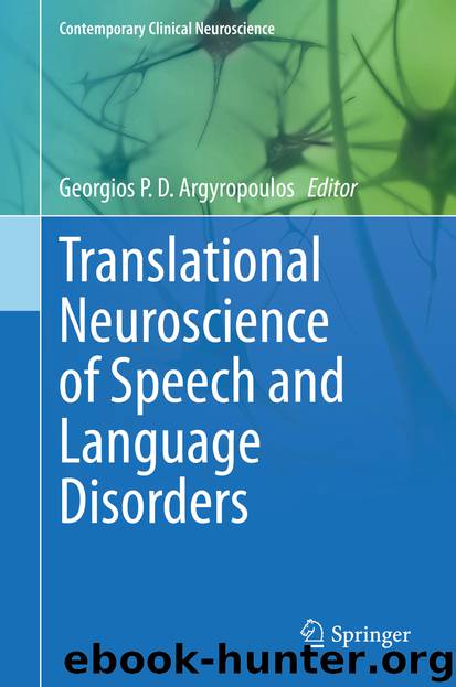 Translational Neuroscience of Speech and Language Disorders by Georgios P. D. Argyropoulos