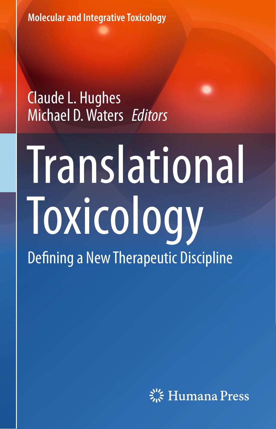 Translational Toxicology: Defining a New Therapeutic Discipline by Claude L. Hughes Michael D. Waters (eds.)