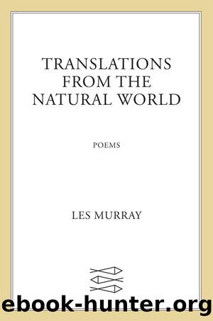 Translations from the Natural World by Les Murray