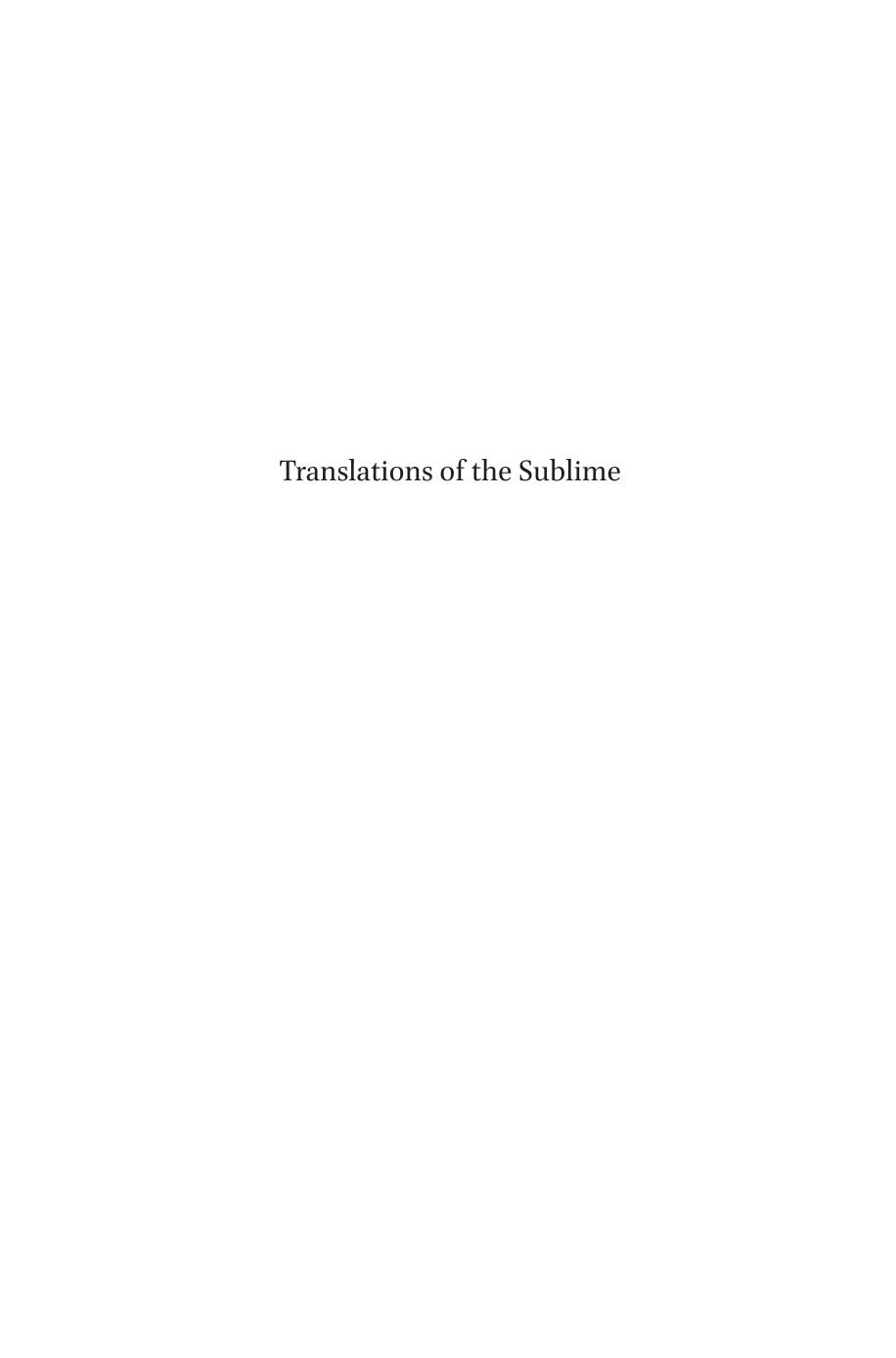 Translations of the sublime: the early modern reception and dissemination of Longinusâ Peri Hupsous in rhetoric, the visual arts, architecture and the theatre by Longinus; Longinus; Eck Caroline van