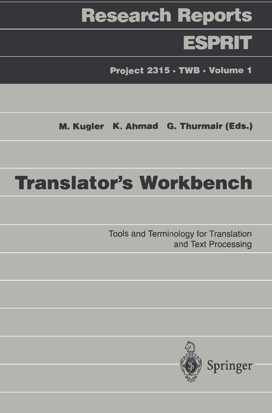 Translatorâs Workbench: Tools and Terminology for Translation and Text Processing by Gerhard Heyer (auth.) Marianne Kugler Khurshid Ahmad Gregor Thurmair (eds.)