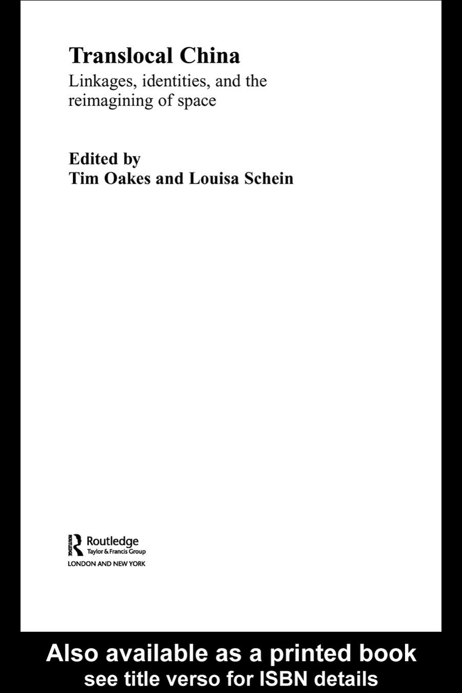 Translocal China: Linkages, Identities and the Reimagining of Space by Tim Oakes Louisa Schein
