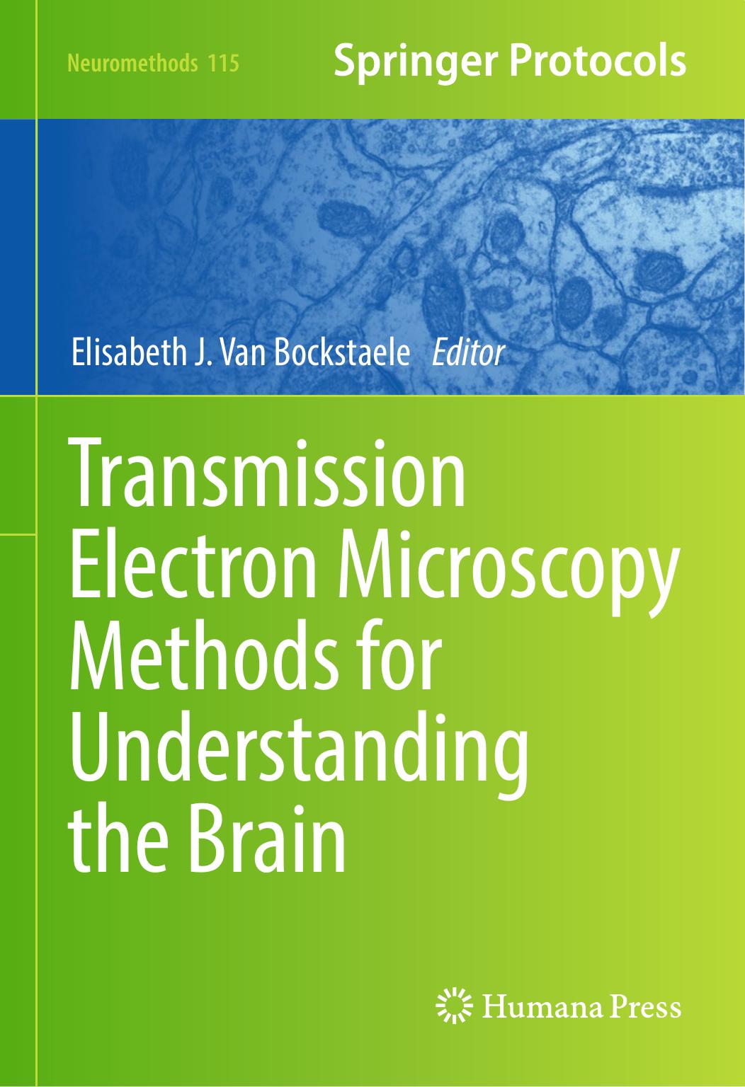 Transmission Electron Microscopy Methods for Understanding the Brain by Elisabeth J. Van Bockstaele