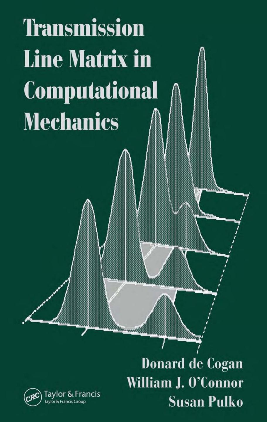 Transmission Line Matrix (TLM) in Computational Mechanics by Donard de Cogan William J. O'Connor Susan Pulko
